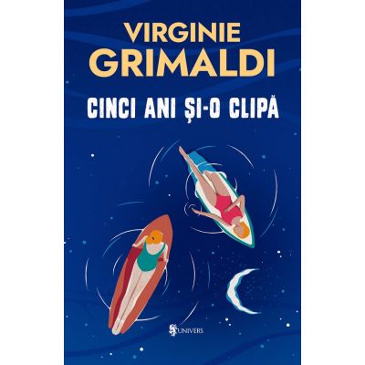 Cinci ani si-o clipa - Virginie Grimaldi