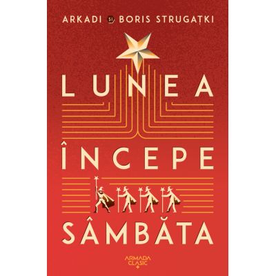 Lunea incepe sambata - Arkadi Strugatki Boris Strugatki