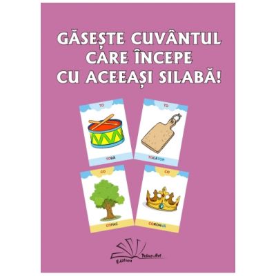 Gaseste cuvantul care incepe cu aceeasi silaba