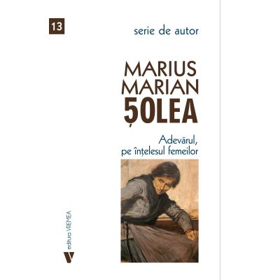 Adevarul pe intelesul femeilor - Marius Marian Solea