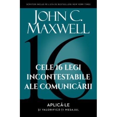 Cele 16 legi incontestabile ale comunicarii John C. Maxwell