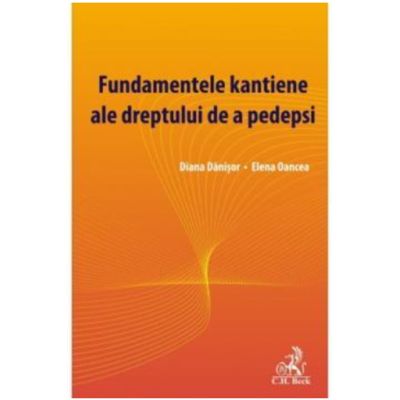 Fundamentele kantiene ale dreptului de a pedepsi - Diana Danisor Elena Oancea