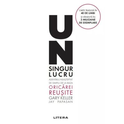 Un singur lucru - Gary Keller Jay Papasan