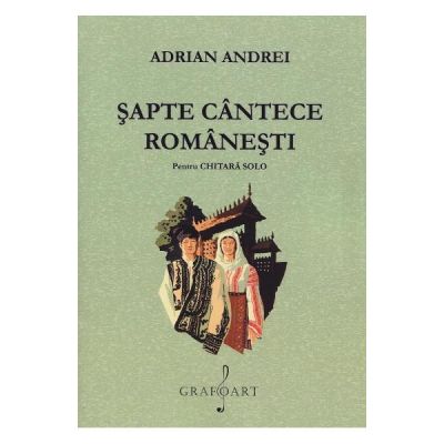 Sapte cantece romanesti pentru chitara solo - Adrian Andrei