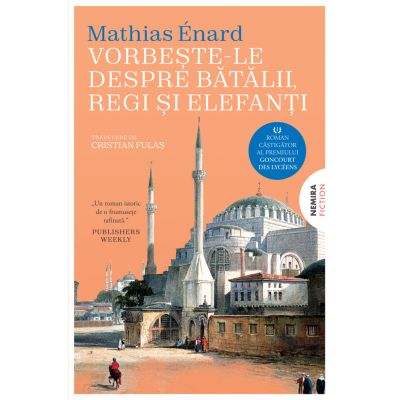 Vorbeste-le despre batalii regi si elefanti - Mathias Enard