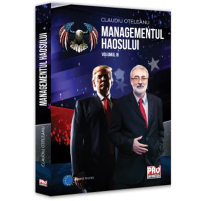 Managementul haosului Volumul 3 - Claudiu Oteleanu