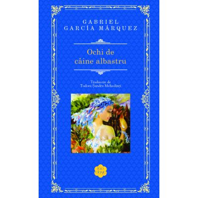 Ochi de caine albastru - Gabriel Garcia Marquez