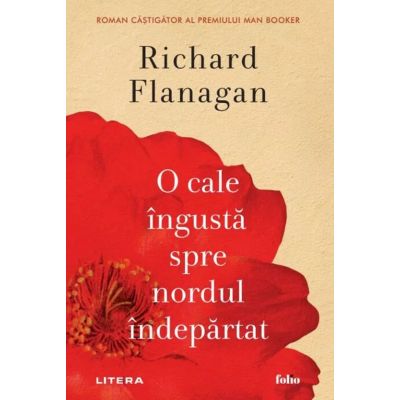 O cale ingusta spre nordul indepartat - Richard Flanagan