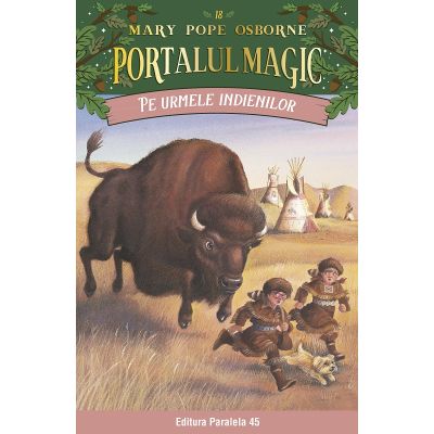 Pe urmele indienilor. Portalul Magic nr. 18 - Mary Pope Osborne