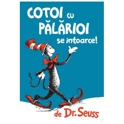 Cotoi cu palarioi se intoarce - Dr. Seuss