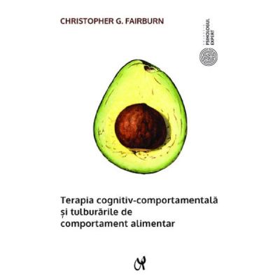 Terapia cognitiv-comportamentala si tulburarile de comportament alimentar, editie de buzunar - Christopher G. Fairburn