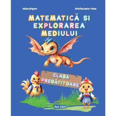 Matematica si explorarea mediului. Clasa pregatitoare. Caiet de lucru - Adina Grigore