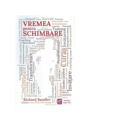 Vremea pentru schimbare - Richard Bandler