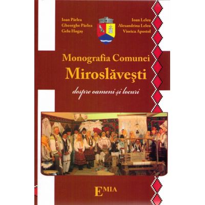 Monografia comunei Miroslavesti oameni si locuri - Ioan Parlea