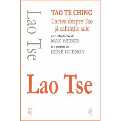 Tao Te Ching. Cartea despre Tao si calitatile sale - Lao Tse