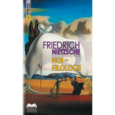 Noi filologii - Friedrich Nietzsche