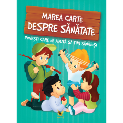 Marea carte despre sanatate. Povesti care ne ajuta sa fim sanatosi