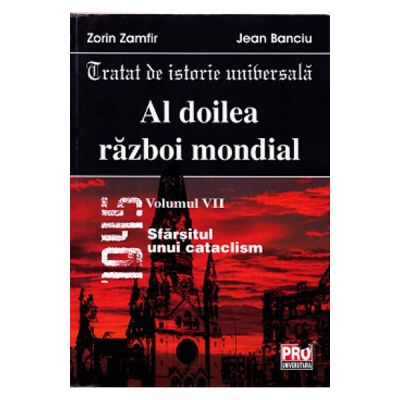 Al doilea razboi mondial vol. VII - Zorin Zamfir Jean Banciu