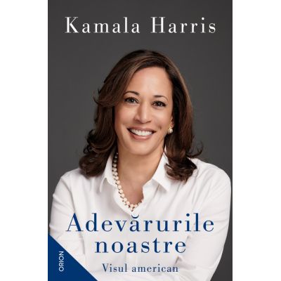 Adevarurile noastre. Visul american - Kamala Harris