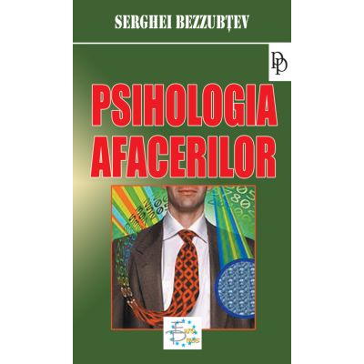 Psihologia afacerilor - Serghei Bezzubtev