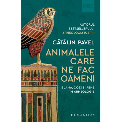 Animalele care ne fac oameni. Blana cozi si pene in arheologie - Catalin Pavel