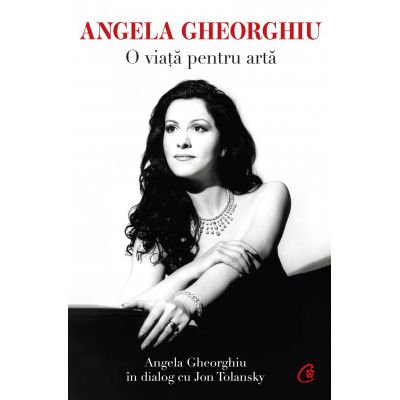 Angela Gheorghiu. O viata pentru arta - Angela Gheorghiu Jon Tolansky