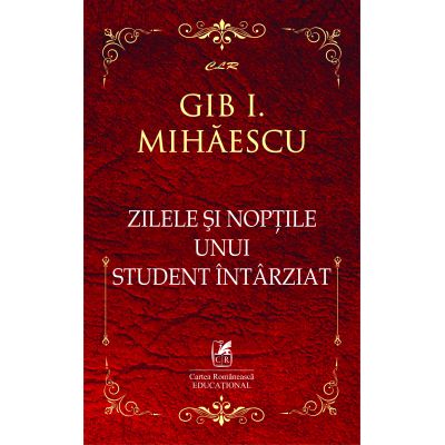 Zilele si noptile unui student intarziat - Gib I. Mihaescu