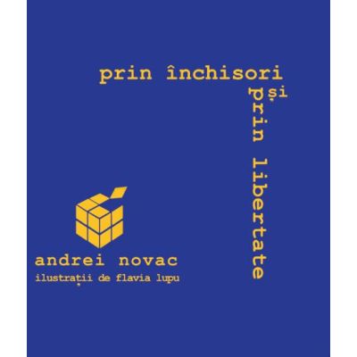 Prin inchisori si prin libertate - Andrei Novac