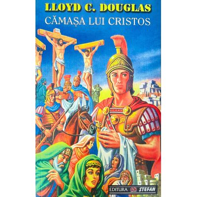 Camasa lui Cristos - Lloyd C. Douglas