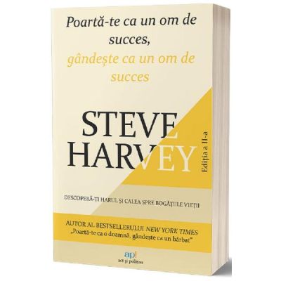 Poarta-te ca un om de succes gandeste ca un om de succes - Steve Harvey