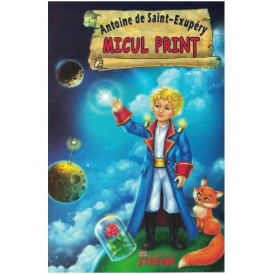 Micul print - Antoine de Saint-Exupery