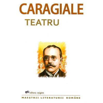 Teatru - Ion Luca Caragiale