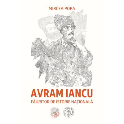 Avram Iancu fauritor de istorie nationala - Mircea Popa