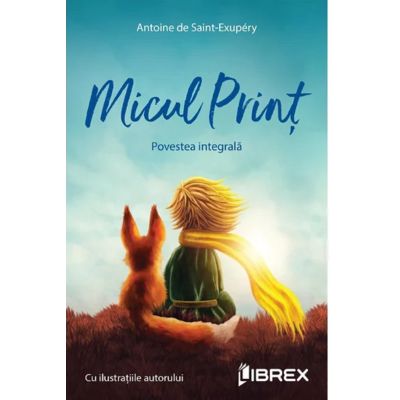 Micul print - Antoine de Saint-Exupery