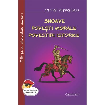 Snoave. Povesti morale. Povestiri istorice - Petre Ispirescu