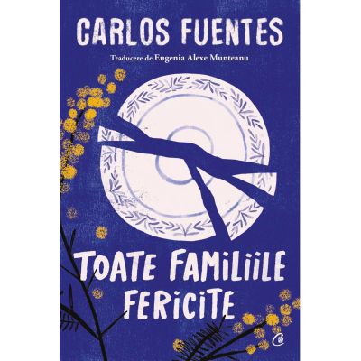 Toate familiile fericite - Carlos Fuentes