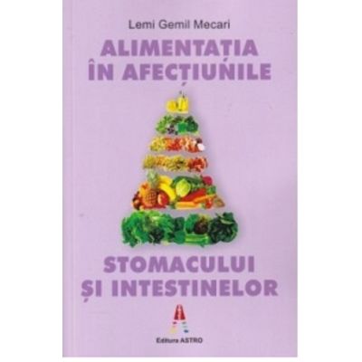 Alimentatia in afectiunile stomacului si intestinelor - Lemi Gemil Mecari