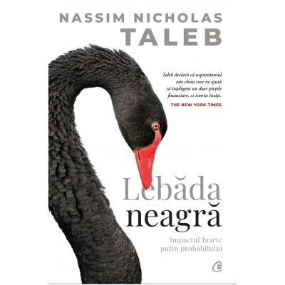 Lebada neagra. Impactul foarte putin probabilului - Nassim Nicholas Taleb