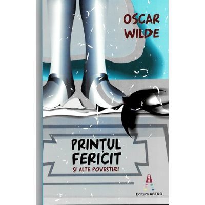 Printul fericit si alte povestiri - Oscar Wilde