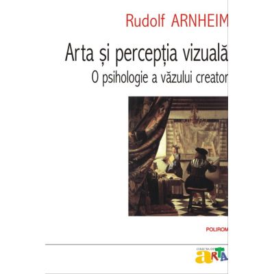 Arta si perceptia vizuala. O psihologie a vazului creator - Rudolf Arnheim