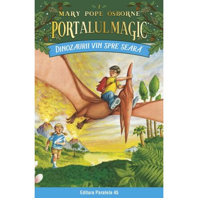 Dinozaurii vin spre seara. Portalul Magic nr. 1 - Mary Pope Osborne