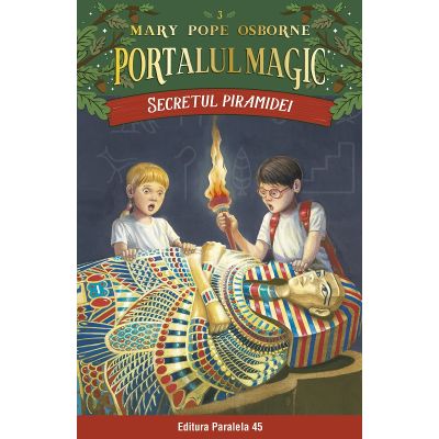 Secretul piramidei. Portalul Magic nr. 3 - Mary Pope Osborne