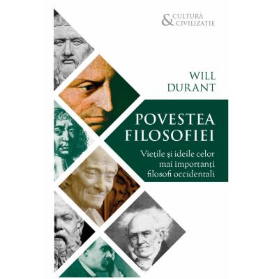 Povestea filosofiei. Vietile si ideile celor mai importanti filosofi occidentali - Will Durant