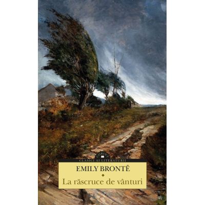 La rascruce de vanturi - Emily Bronte