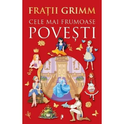 Cele mai frumoase povesti - Fratii Grimm