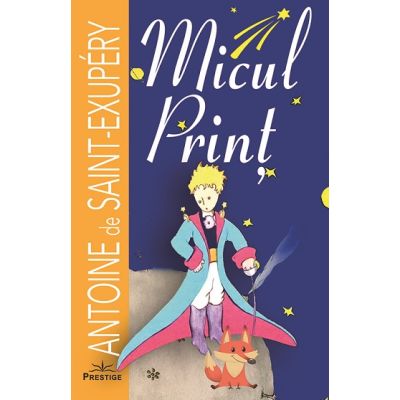 Micul print - Antoine de Saint-Exupery