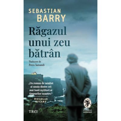 Ragazul unui zeu batran - Sebastian Barry