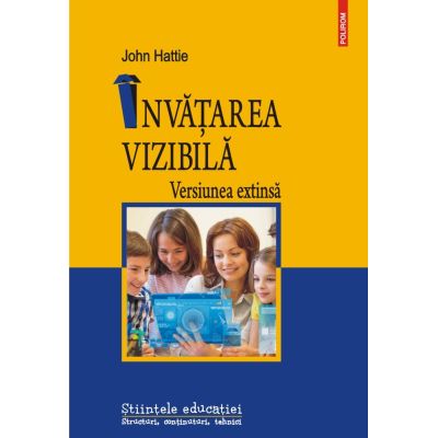 Invatarea vizibila. Versiunea extinsa - John Hattie