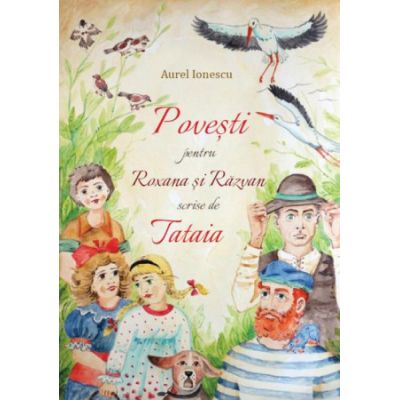 Povesti pentru Roxana si Razvan scrise de Tataia - Aurel Ionescu