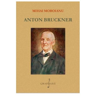 Anton Bruckner - Mihai Moroianu